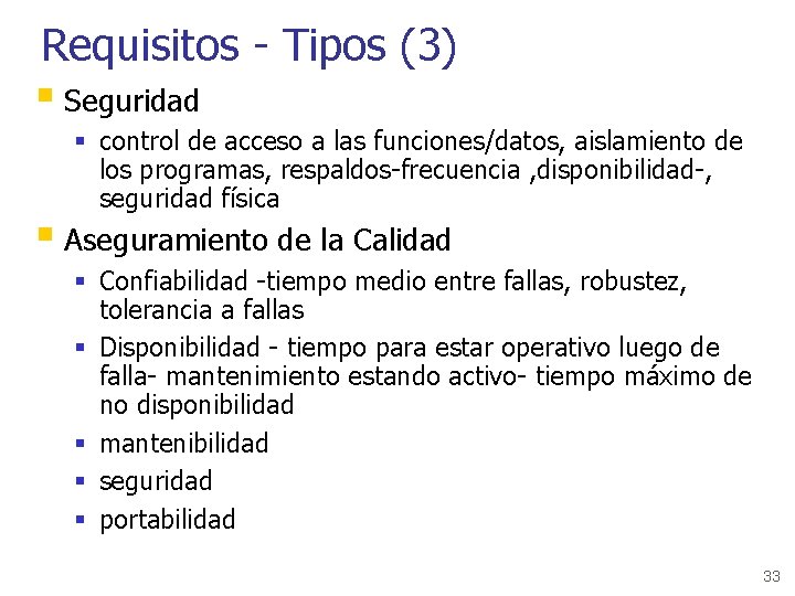 Requisitos - Tipos (3) § Seguridad § control de acceso a las funciones/datos, aislamiento