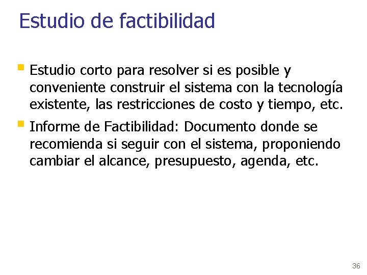 Estudio de factibilidad § Estudio corto para resolver si es posible y conveniente construir