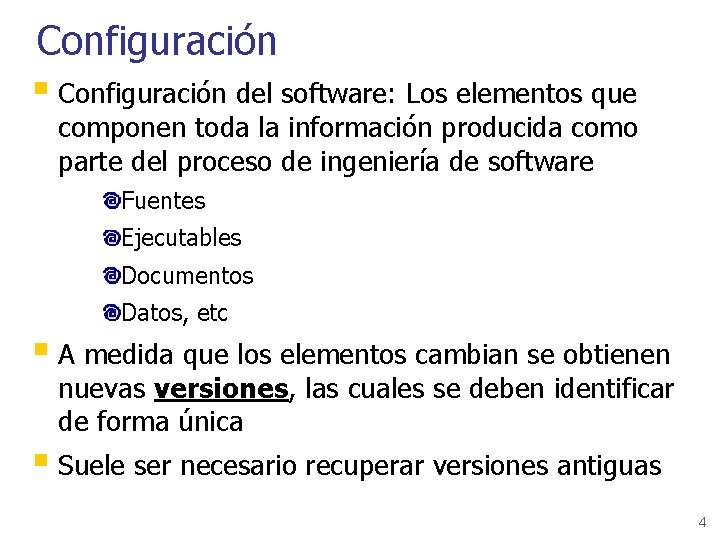 Configuración § Configuración del software: Los elementos que componen toda la información producida como