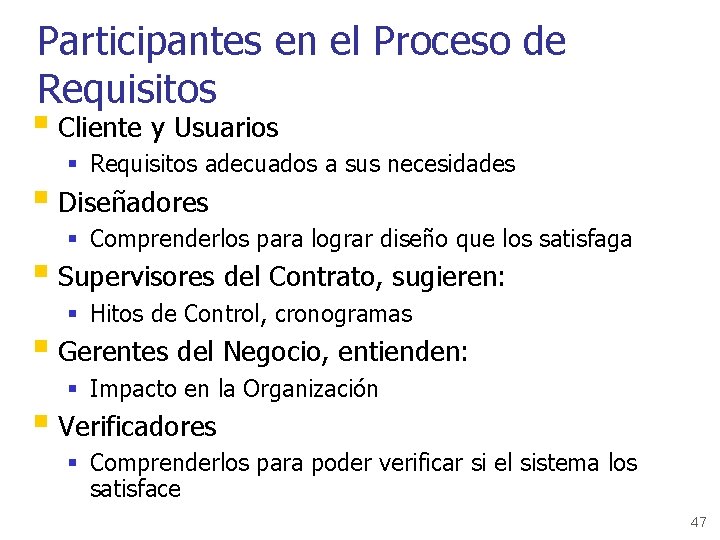 Participantes en el Proceso de Requisitos § Cliente y Usuarios § Requisitos adecuados a