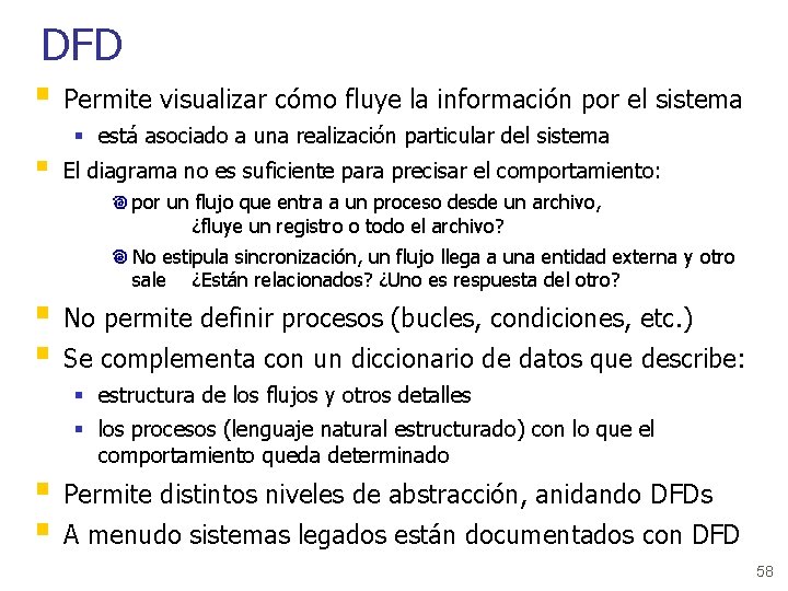 DFD § Permite visualizar cómo fluye la información por el sistema § § está