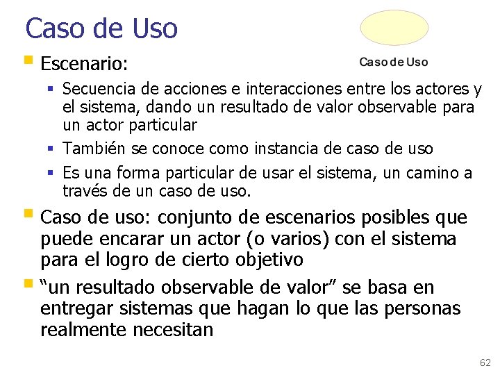 Caso de Uso § Escenario: § Secuencia de acciones e interacciones entre los actores