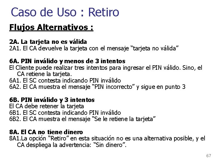Caso de Uso : Retiro Flujos Alternativos : 2 A. La tarjeta no es
