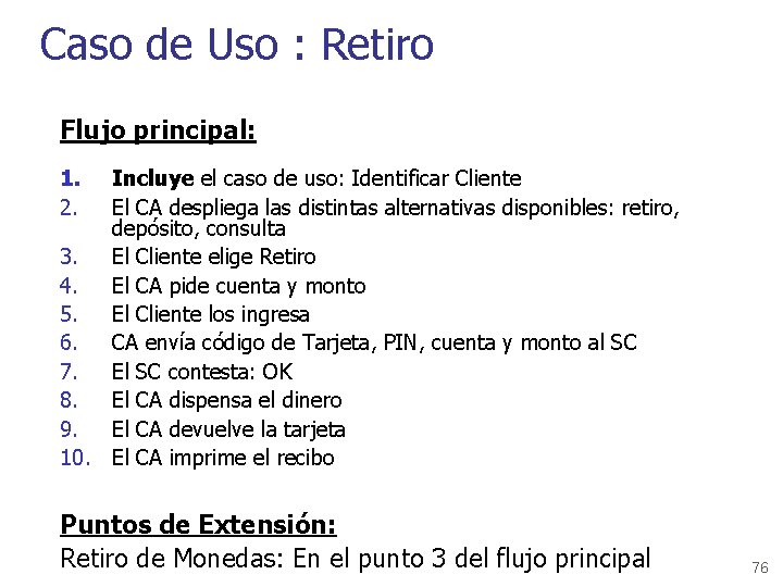 Caso de Uso : Retiro Flujo principal: 1. 2. Incluye el caso de uso: