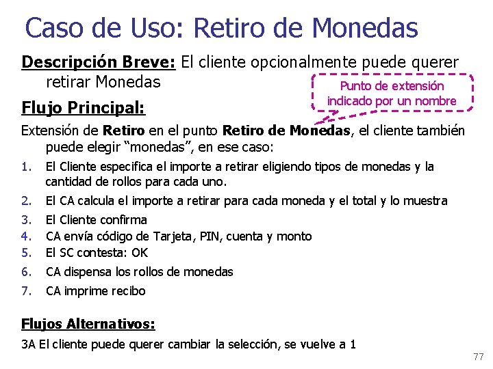 Caso de Uso: Retiro de Monedas Descripción Breve: El cliente opcionalmente puede querer retirar