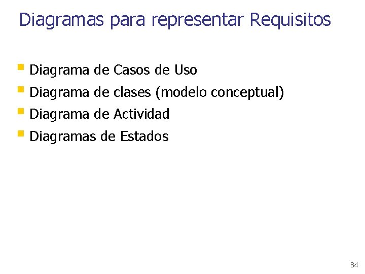 Diagramas para representar Requisitos § Diagrama de Casos de Uso § Diagrama de clases