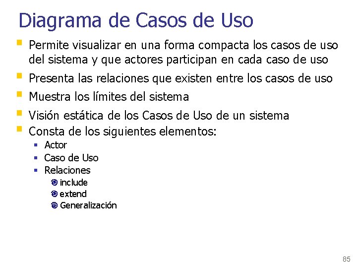 Diagrama de Casos de Uso § Permite visualizar en una forma compacta los casos