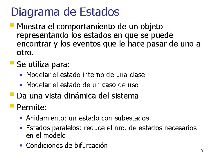 Diagrama de Estados § Muestra el comportamiento de un objeto representando los estados en