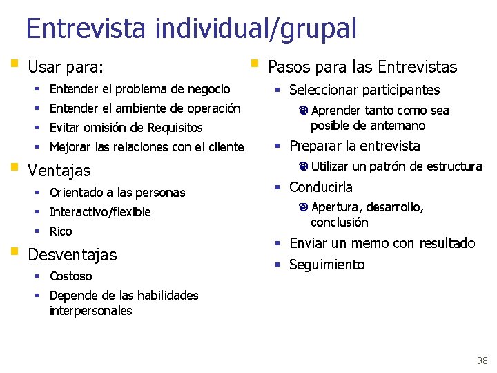 Entrevista individual/grupal § Usar para: § Entender el problema de negocio § Entender el