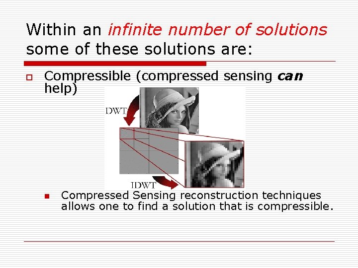 Within an infinite number of solutions some of these solutions are: o Compressible (compressed
