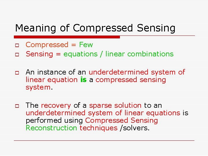 Meaning of Compressed Sensing o o Compressed = Few Sensing = equations / linear