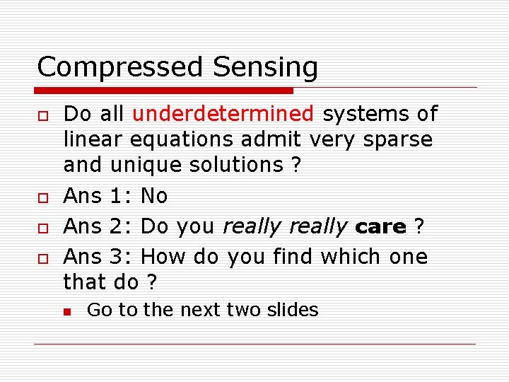 Compressed Sensing o o Do all underdetermined systems of linear equations admit very sparse