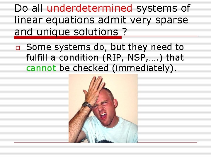 Do all underdetermined systems of linear equations admit very sparse and unique solutions ?