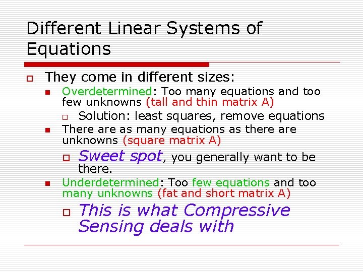 Different Linear Systems of Equations o They come in different sizes: n n Overdetermined: