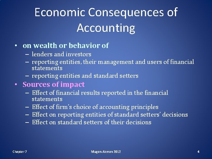 Economic Consequences of Accounting • on wealth or behavior of – lenders and investors