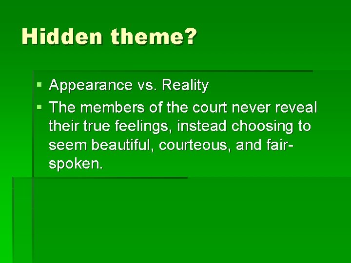 Hidden theme? § Appearance vs. Reality § The members of the court never reveal