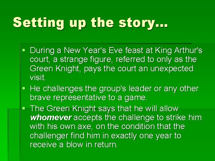 Setting up the story… § During a New Year's Eve feast at King Arthur's