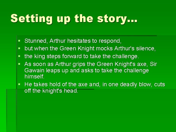 Setting up the story… § § Stunned, Arthur hesitates to respond, but when the