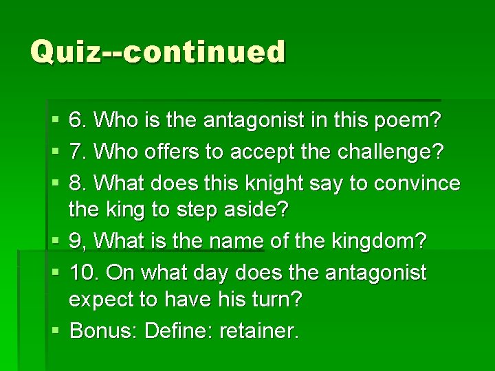 Quiz--continued § § § 6. Who is the antagonist in this poem? 7. Who