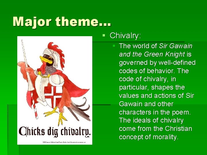 Major theme… § Chivalry: § The world of Sir Gawain and the Green Knight