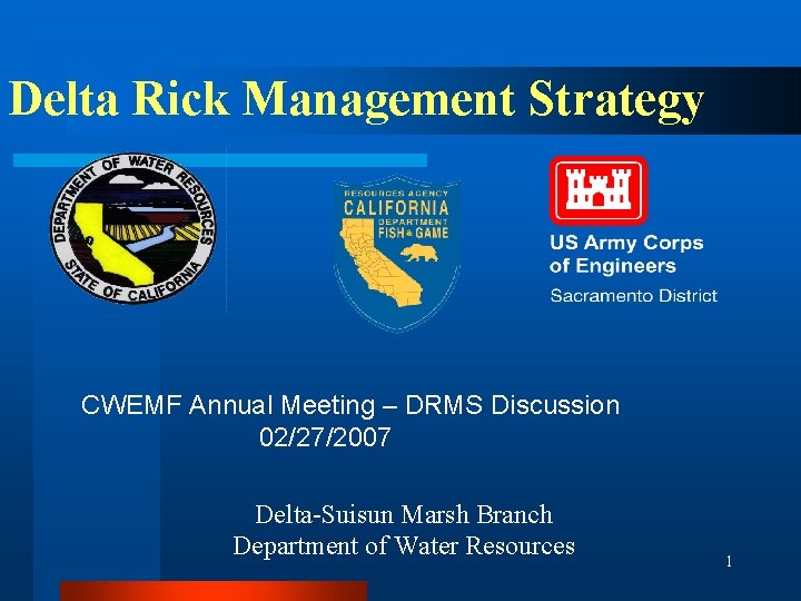 Delta Rick Management Strategy CWEMF Annual Meeting – DRMS Discussion 02/27/2007 Delta-Suisun Marsh Branch
