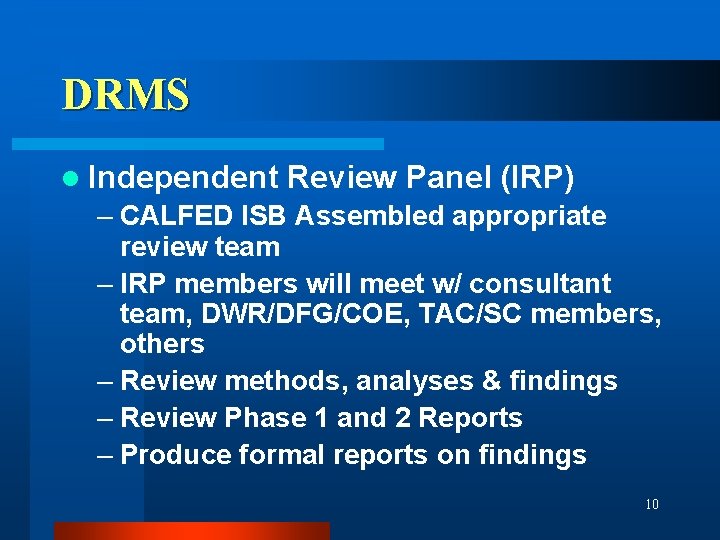 DRMS l Independent Review Panel (IRP) – CALFED ISB Assembled appropriate review team –