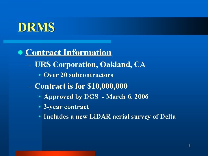 DRMS l Contract Information – URS Corporation, Oakland, CA • Over 20 subcontractors –
