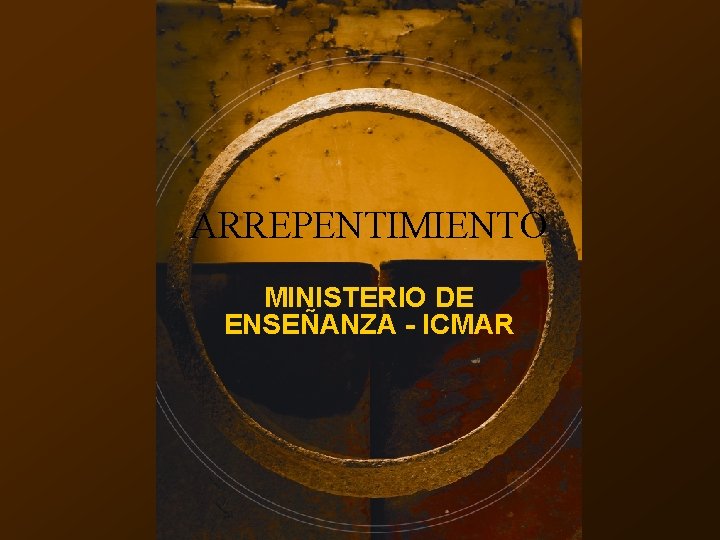 ARREPENTIMIENTO MINISTERIO DE ENSEÑANZA - ICMAR 