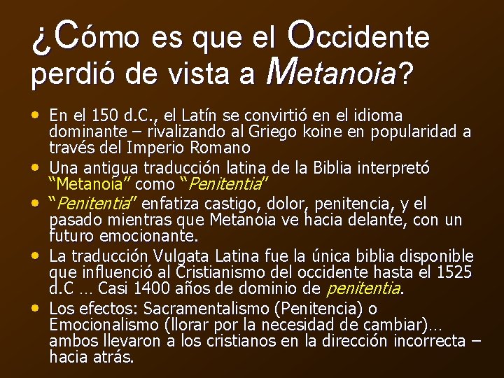 ¿Cómo es que el Occidente perdió de vista a Metanoia? • En el 150