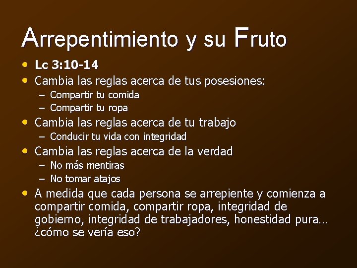 Arrepentimiento y su Fruto • Lc 3: 10 -14 • Cambia las reglas acerca