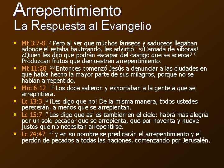 Arrepentimiento La Respuesta al Evangelio • Mt 3: 7 -8 7 Pero al ver