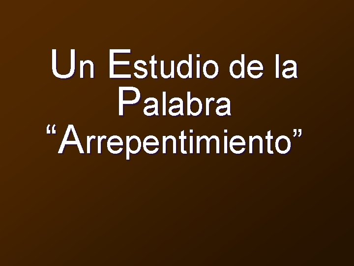 Un Estudio de la Palabra “Arrepentimiento” 