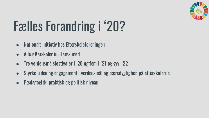 Fælles Forandring i ‘ 20? ● Nationalt initiativ hos Efterskoleforeningen ● Alle efterskoler inviteres