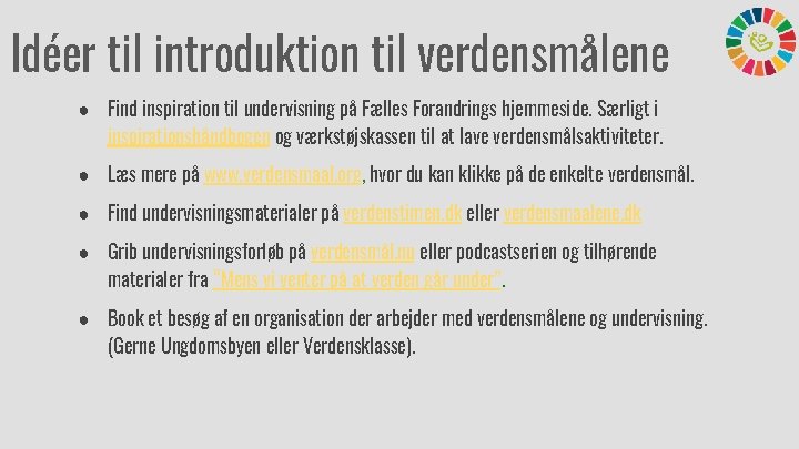 Idéer til introduktion til verdensmålene ● Find inspiration til undervisning på Fælles Forandrings hjemmeside.