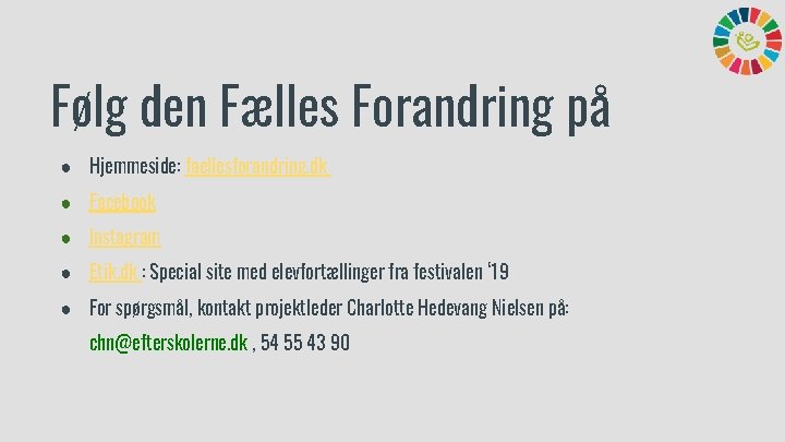 Følg den Fælles Forandring på ● Hjemmeside: faellesforandring. dk ● Facebook ● Instagram ●