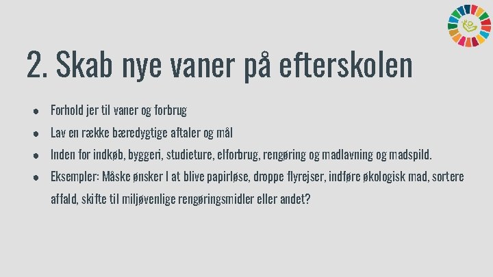 2. Skab nye vaner på efterskolen ● Forhold jer til vaner og forbrug ●