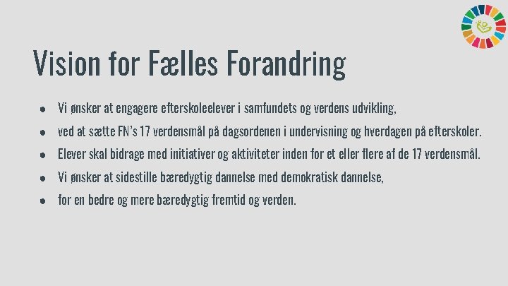 Vision for Fælles Forandring ● Vi ønsker at engagere efterskoleelever i samfundets og verdens