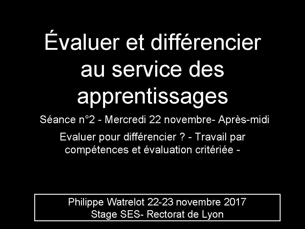 Évaluer et différencier au service des apprentissages Séance n° 2 - Mercredi 22 novembre-
