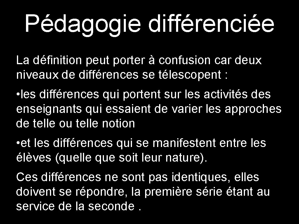 Pédagogie différenciée La définition peut porter à confusion car deux niveaux de différences se
