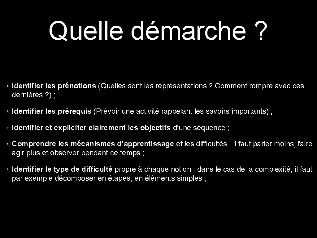 Quelle démarche ? Identifier les prénotions (Quelles sont les représentations ? Comment rompre avec