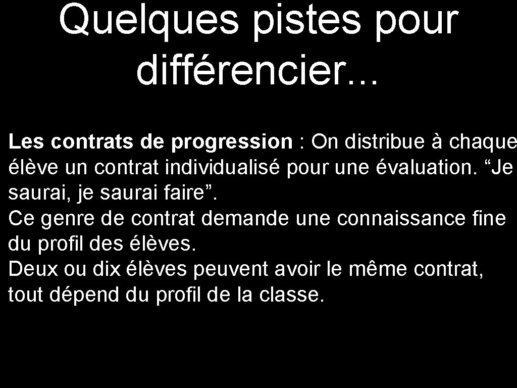 Quelques pistes pour différencier. . . Les contrats de progression : On distribue à