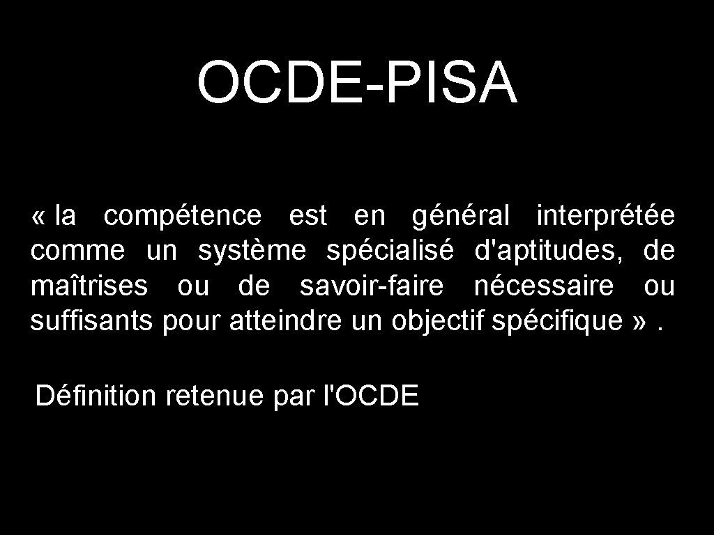 OCDE-PISA « la compétence est en général interprétée comme un système spécialisé d'aptitudes, de