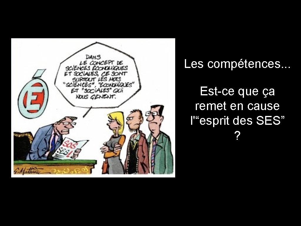 Les compétences. . . Est-ce que ça remet en cause l'“esprit des SES” ?