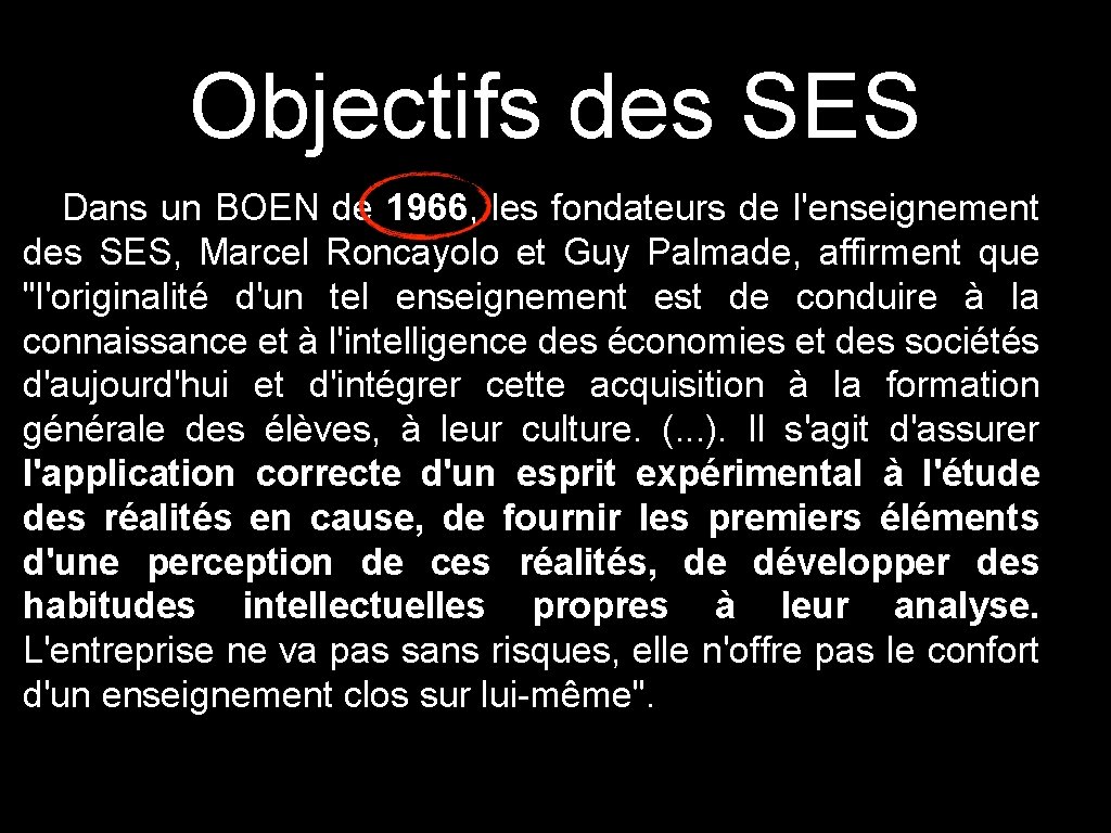 Objectifs des SES Dans un BOEN de 1966, les fondateurs de l'enseignement des SES,