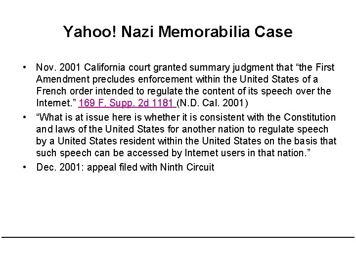 Yahoo! Nazi Memorabilia Case • Nov. 2001 California court granted summary judgment that “the Yahoo! Nazi Memorabilia Case • Nov. 2001 California court granted summary judgment that “the