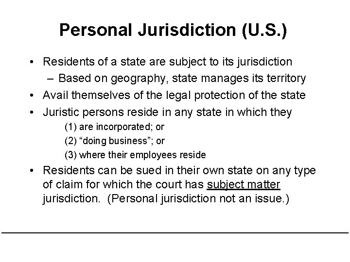 Personal Jurisdiction (U. S. ) • Residents of a state are subject to its Personal Jurisdiction (U. S. ) • Residents of a state are subject to its
