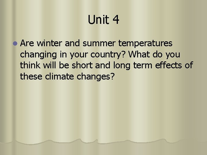 Unit 4 l Are winter and summer temperatures changing in your country? What do