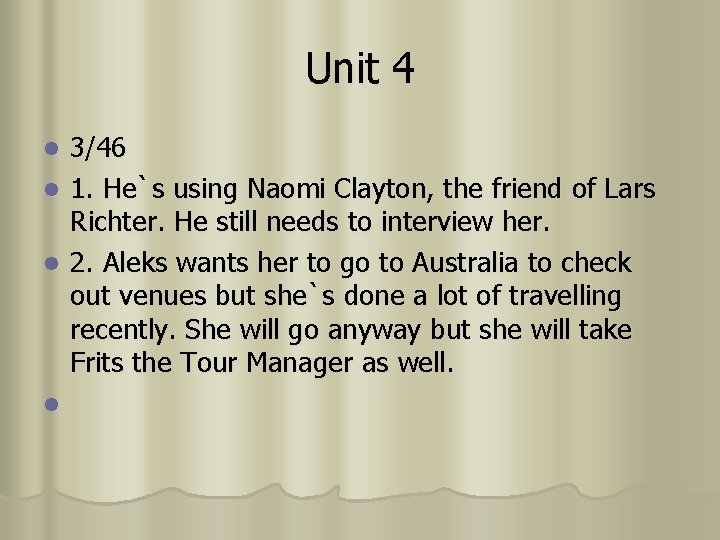 Unit 4 3/46 l 1. He`s using Naomi Clayton, the friend of Lars Richter.