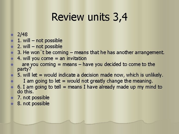 Review units 3, 4 l l l 2/48 1. will – not possible 2.