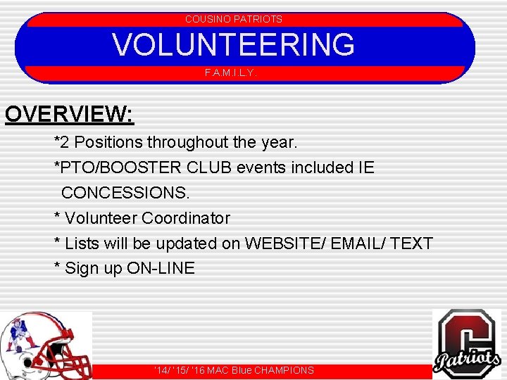 COUSINO PATRIOTS VOLUNTEERING COUSINO PATRIOTS F. A. M. I. L. Y. OVERVIEW: *2 Positions